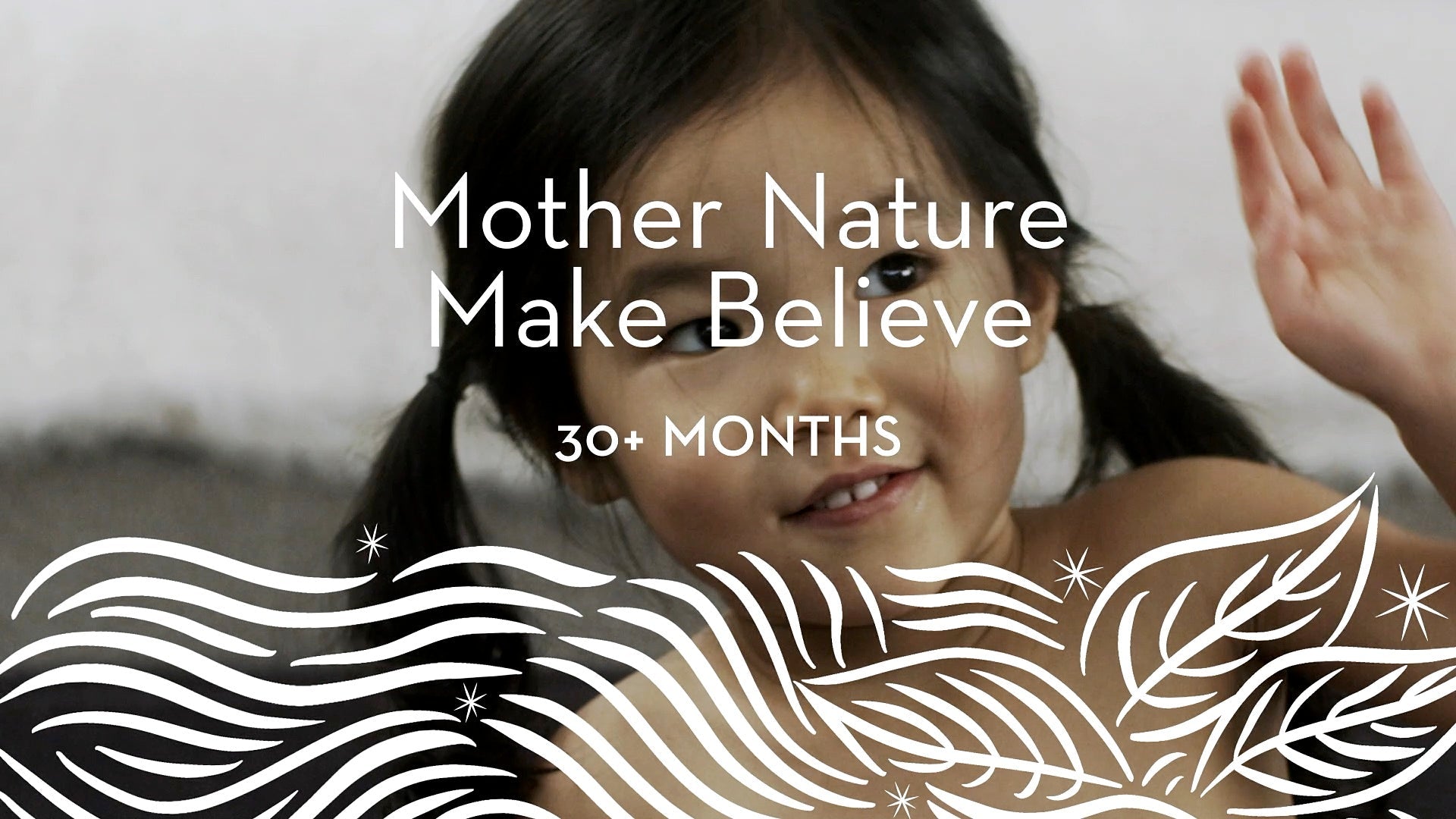 30+ | Mother Nature Make Believe